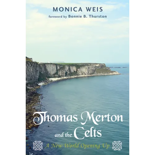 Thomas Merton and the Celts: A New World Opening Up