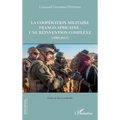 La coopération militaire franco-africaine: une réinvention complexe (1960-2017)