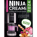 The Updated Ninja CREAMi Cookbook for Beginners: 100+ Super Easy and Tasty Recipes Book for Homemade Frozen Treats, Gelato, Milkshakes, Ice Cream Mix-