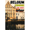 Belgium Through the Ages: A Concise Guide