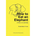 How to Eat an Elephant: A Primer on Leadership
