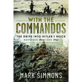 With the Commandos: The Drive Into Hitler's Reich, November 1944-June 1945