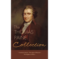 The Thomas Paine Collection: Three Revolutionary Works - Common Sense, The Age of Reason, The Rights of Man