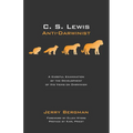 C. S. Lewis: Anti-Darwinist: A Careful Examination of the Development of His Views on Darwinism