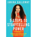 5 Steps to Storytelling Power: Harness Your Narratives and Take Charge of Your Life