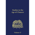 Studies in the Age of Chaucer: Volume 47