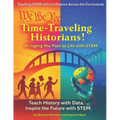 Time-Traveling Historians!: Bringing the Past to Life with STEM