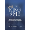 The King & Me: Becoming More Like Jesus One Day at a Time