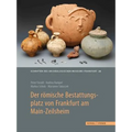 Der Romische Bestattungsplatz Von Frankfurt Am Main-Zeilsheim: Grabbau Und Graber Der Provinzialen Oberschicht