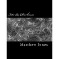 Into the Darkness: Poems about trauma, love, loss, family, abuse and survival