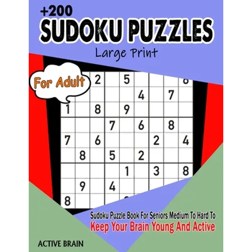Sudoku Puzzles For Adults: Large Print Sudoku Puzzle Book For Seniors Medium To Hard To Keep Your Brain Young And Active (With Solutions)