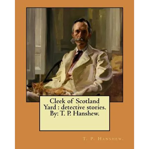 Cleek of Scotland Yard: detective stories. By: T. P. Hanshew.