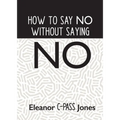 How to Say No Without Saying No