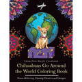 Chihuahuas Go Around the World Coloring Book: Fun Chihuahua Coloring Book for Adults and Kids 10+