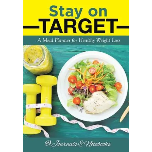 Stay on Target: A Meal Planner for Healthy Weight Loss