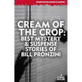 Cream of the Crop: Best Mystery & Suspense Stories of Bill Pronzini