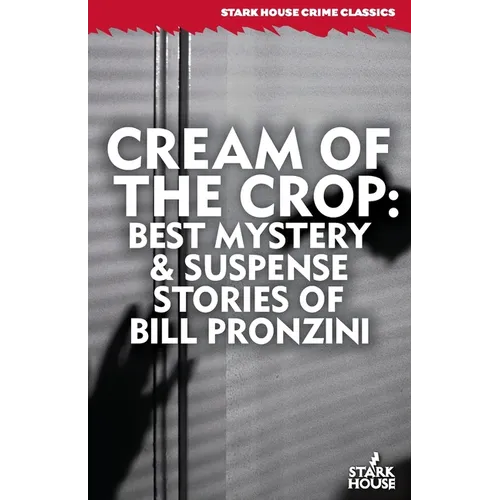 Cream of the Crop: Best Mystery & Suspense Stories of Bill Pronzini