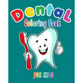 Dental Coloring Book For Kids: Funny Dental coloring book for children who love dentists and wish to be a dentist when they grow up