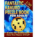 Fantastic Kakuro Puzzle Book For Adults. Easy to Difficult. (150 Puzzles).: Kakuro puzzle books for adults. Kakuro puzzles. Can You Solve Them all?