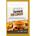 Amazing Turmeric for Cancer: a powerful antioxidant agent that has been directly linked to colon cancer cells