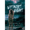Without Light: A Dystopian Thriller of Survival, Secrets, and Resistance (The Sanctioned Series Book 1)