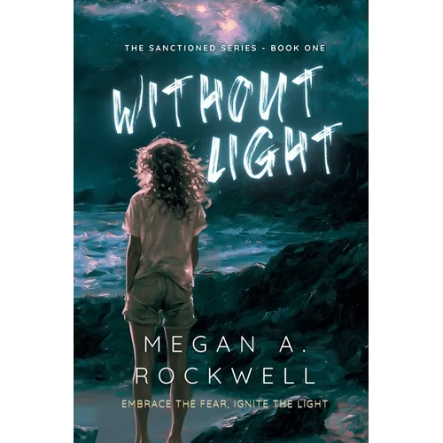 Without Light: A Dystopian Thriller of Survival, Secrets, and Resistance (The Sanctioned Series Book 1)