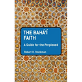 The Baha'i Faith: A Guide for the Perplexed