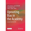 Uprooting Bias in the Academy: Lessons from the Field