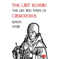 The Last Roman: The Life and Times of Cassiodorus