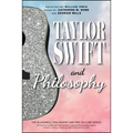 Taylor Swift and Philosophy: Essays from the Tortured Philosophers Department