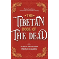 The Tibetan Book Of The Dead: The Spiritual Meditation Guide For Liberation And The After-Death Experiences On The Bardo Plane
