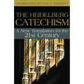 The Heidelberg Catechism: A New Translation for the 21st Century