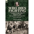Who Dies Fighting: a Personal Account of the War in Malaya & the Fall of Singapore, 1942, During the Second World War