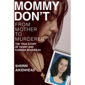 Mommy Don't: From Mother to Murderer / The True Story of Penny and Karissa Boudreau