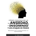 Cómo controlar la ansiedad, el insomnio y los ataques de pánico