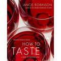 How to Taste: A Guide to Enjoying Wine
