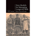 New Models for Managing Longevity Risk: Public-Private Partnerships