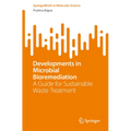 Developments in Microbial Bioremediation: A Guide for Sustainable Waste Treatment