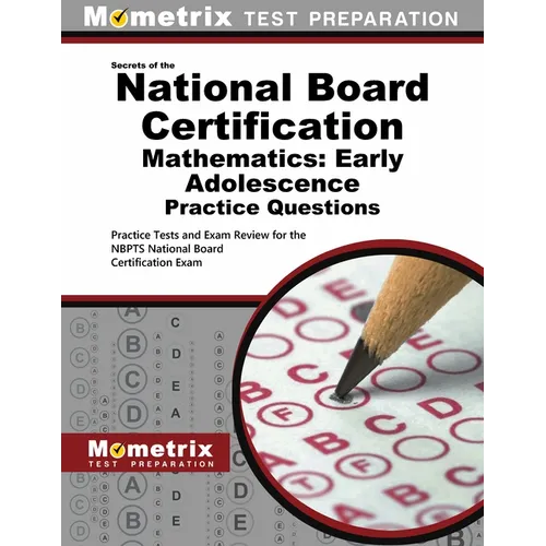 National Board Certification Mathematics: Early Adolescence Practice Questions: Practice Tests and Exam Review for the Nbpts National Board Certificat