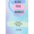 Mind your manners: A General Etiquette Guide For Kids