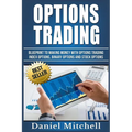 Options Trading: Blueprint to Making Money With Options Trading, Index Options, Binary Options and Stock Options