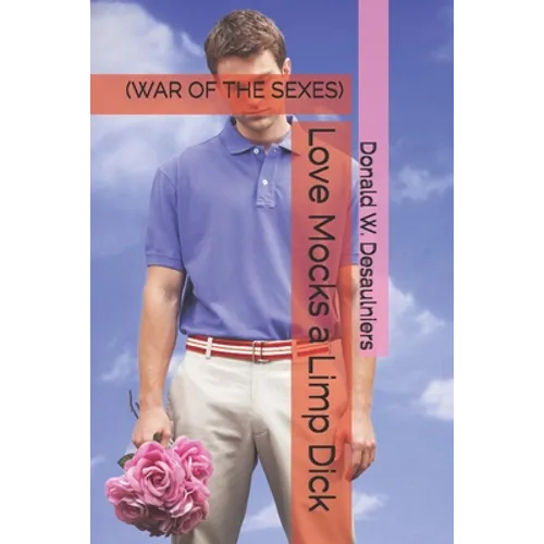 Love Mocks a Limp Dick: (War of the Sexes)