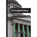 Corruptocracy