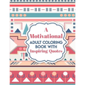 A Motivational Adult Coloring Book with Inspiring Quotes: Inspirational Colouring Book