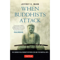 When Buddhists Attack: The Curious Relationship Between Zen and the Martial Arts