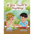 If You Could Be Anything