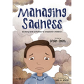 Managing Sadness: A Story and Activities to Empower Children