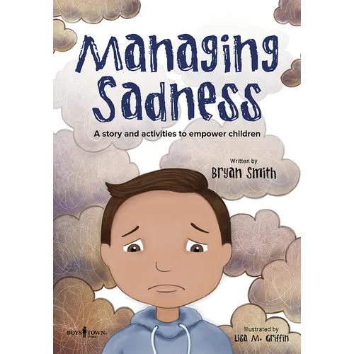 Managing Sadness: A Story and Activities to Empower Children