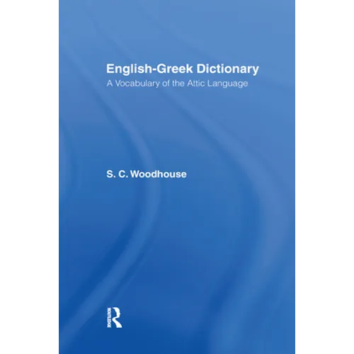 English-Greek Dictionary: A Vocabulary of the Attic Language