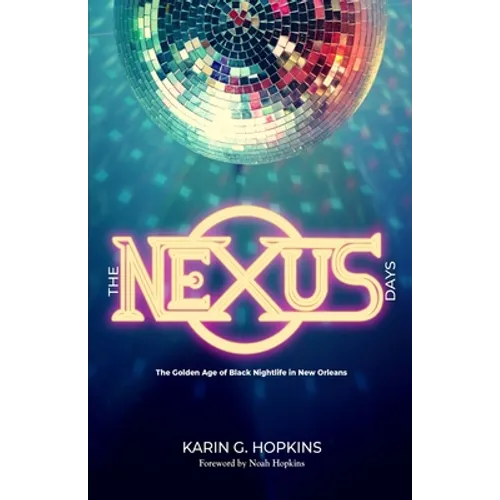 The NEXUS Days: The Golden Age of Black Nightlife in New Orleans
